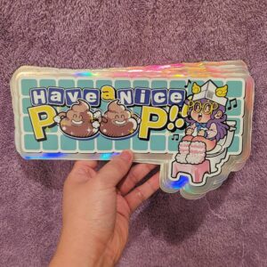 HAVE A NICE POOP! - Holographic Jumbo Sticker